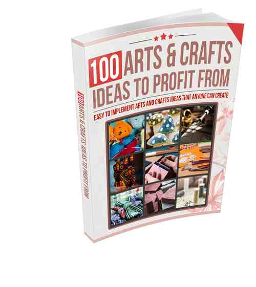 100 Arts and Crafts Ideas To Profit From